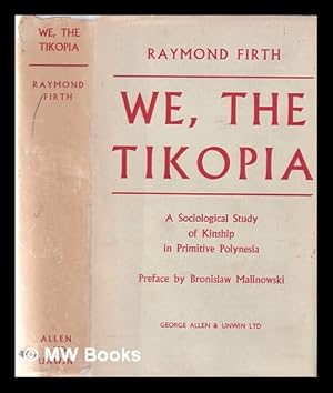 Immagine del venditore per We, the Tikopia: a sociological study of kinship in primitive Polynesia / by Raymond Firth; with a preface by Bronislaw Malinowski venduto da MW Books Ltd.