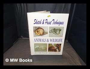 Immagine del venditore per Sketch & paint techniques : Animals & Wildlife / by Jean Parry-Williams; Martin Nowelden venduto da MW Books Ltd.