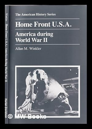 Seller image for Home front U.S.A. : America during World War II / Allan M. Winkler for sale by MW Books Ltd.