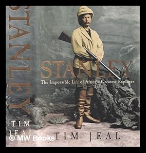 Imagen del vendedor de Stanley : the impossible life of Africa's greatest explorer a la venta por MW Books Ltd.