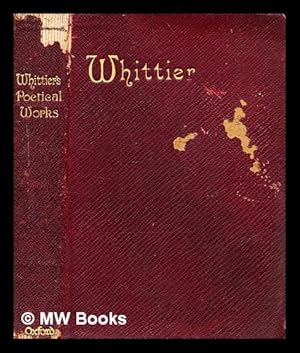 Seller image for The poetical works of John Greenleaf Whittier : with notes, index of first lines and chronological list / edited by W. Garrett Horder for sale by MW Books Ltd.