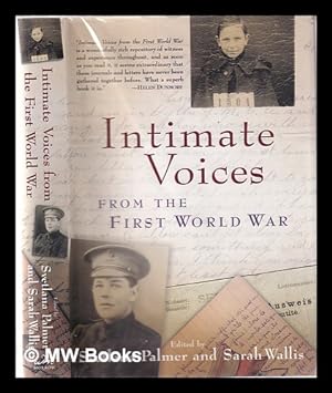 Seller image for Intimate voices from the First World War / edited by Svetlana Palmer and Sarah Wallis for sale by MW Books Ltd.