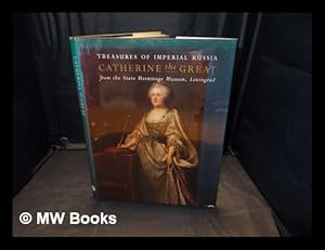 Seller image for Catherine the Great : treasures of Imperial Russia from the State Hermitage Museum, Leningrad / [edited by Isabella Forbes and William Underhill ; editorial co-ordinator and translator, Mark Sutcliffe ; introduction, G. N. Komelova] for sale by MW Books Ltd.