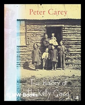 Seller image for True history of the Kelly gang / [by] Peter Carey for sale by MW Books Ltd.