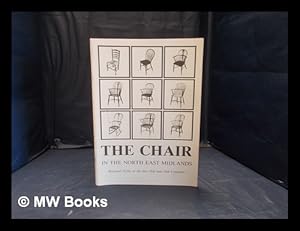 Seller image for The chair in the North East Midlands: regional styles in the late 18th and 19th centuries / Bernard Cotton for sale by MW Books Ltd.