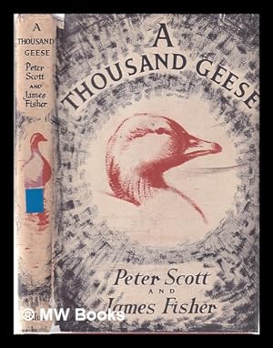 Seller image for A thousand geese / [by] Peter Scott and James Fisher for sale by MW Books Ltd.