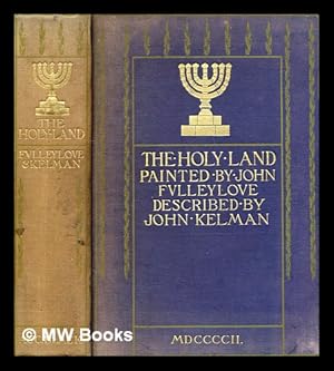 Bild des Verkufers fr The Holy Land / painted by John Fulleylove. [with 93 illustrations.] Described by John Kelman zum Verkauf von MW Books Ltd.