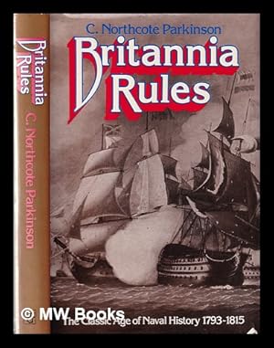 Seller image for Britannia rules: the classic age of naval history 1793-1815 for sale by MW Books Ltd.