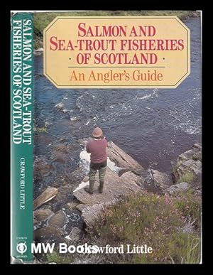 Seller image for Salmon and sea-trout fisheries of Scotland: an angler's guide / Crawford Little for sale by MW Books Ltd.