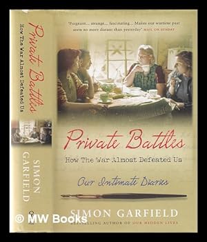 Seller image for Private battles: how the war almost defeated us / [compiled by] Simon Garfield for sale by MW Books Ltd.