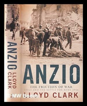 Immagine del venditore per Anzio: the friction of war: Italy and the battle for Rome 1944 / Lloyd Clark venduto da MW Books Ltd.
