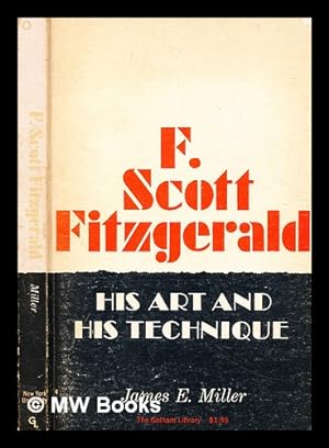 Immagine del venditore per F. Scott Fitzgerald : his art and his technique / by James E. Miller, Jr. venduto da MW Books Ltd.