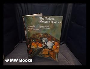 Seller image for The National Museum of Wales: a companion guide to the art gallery / Mark Evans and Oliver Fairclough for sale by MW Books Ltd.