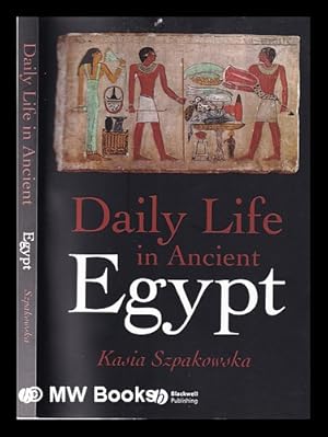 Seller image for Daily life in ancient Egypt / Kasia Szpakowska for sale by MW Books Ltd.