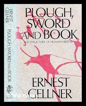 Immagine del venditore per Plough, sword, and book : the structure of human history / Ernest Gellner venduto da MW Books Ltd.