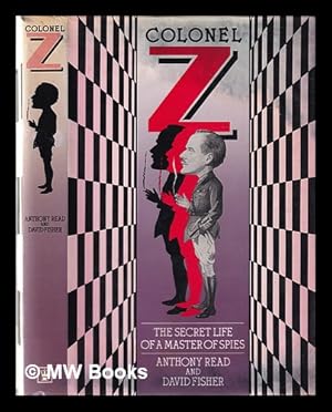 Imagen del vendedor de Colonel Z: the life and times of a master of spies / Anthony Read and David Fisher a la venta por MW Books Ltd.