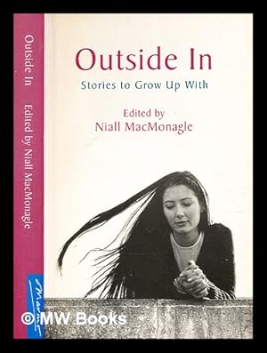 Image du vendeur pour Outside in : stories to grow up with / edited by Niall MacMonagle mis en vente par MW Books Ltd.