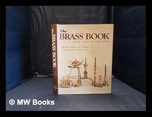 Imagen del vendedor de The brass book: American, English, and European, fifteenth century through 1850 a la venta por MW Books Ltd.