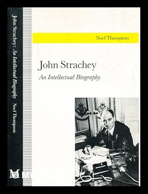 Seller image for John Strachey : an intellectual biography / Noel Thompson for sale by MW Books Ltd.