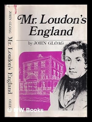 Seller image for Mr. Loudon's England : the life and work of John Claudius Loudon, and his influence on architecture and furniture design for sale by MW Books Ltd.