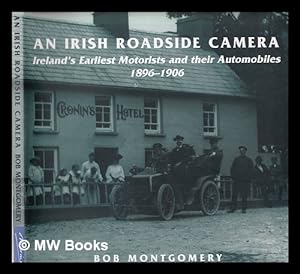 Seller image for An Irish roadside camera : Ireland's earliest motorists and their automobiles : the pioneering years, 1896-1906 for sale by MW Books Ltd.
