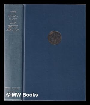 Imagen del vendedor de The Royal Navy and North America: the Warren papers, 1736-1752 / edited by Julian Gwyn a la venta por MW Books Ltd.