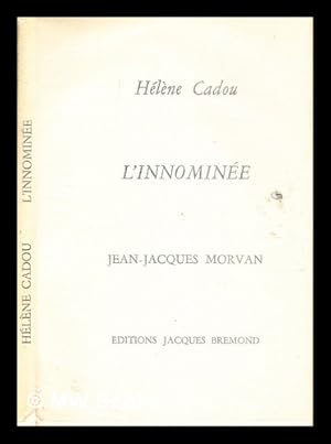 Bild des Verkufers fr L'innomine / Hlne Cadou ; [encres de] Jean-Jacques Morvan zum Verkauf von MW Books Ltd.