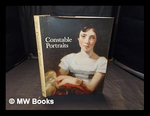 Seller image for Constable portraits : the painter & his circle / Martin Gayford and Anne Lyles for sale by MW Books Ltd.