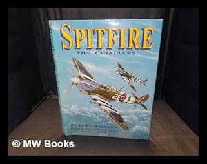 Seller image for Spitfire : the Canadians / Robert Bracken ; foreword by J.E. "Johnnie" Johnson ; artwork by Ron Lowry for sale by MW Books Ltd.