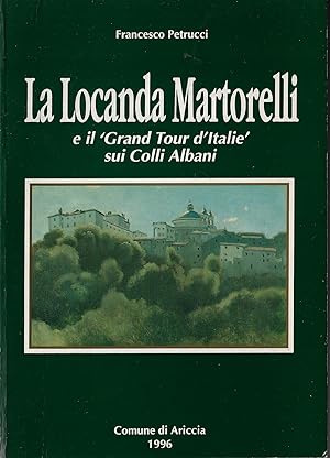 La locanda Martorelli e il gran tour d'Italie sui Colli Albani