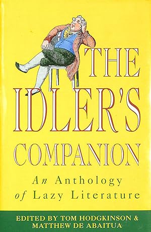 Imagen del vendedor de The Idler's Companion: An Anthology of Lazy Literature a la venta por M Godding Books Ltd