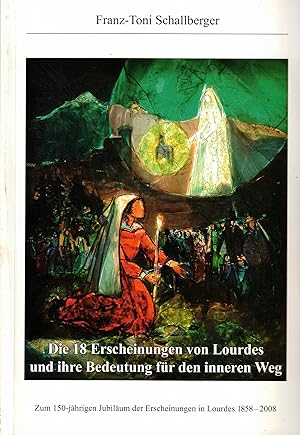 Bild des Verkufers fr Die 18 Erscheinungen von Lourdes und ihre Bedeutung fr den inneren Weg. Zum 150-jhrigen Jubilum der Erscheinungen in Lourdes 1858 - 2008 zum Verkauf von Paderbuch e.Kfm. Inh. Ralf R. Eichmann