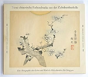 Seller image for Neue chinesische Farbendrucke aus der Zehnbambushalle. Eine Monographie ber Leben und Werk des Holzschneiders Hu Cheng-yen [New Chinese Prints from the Ten Bamboo Hall. A Monograph of the life and work of the woodcutter Hu Cheng-yen] for sale by Picture This (ABA, ILAB, IVPDA)