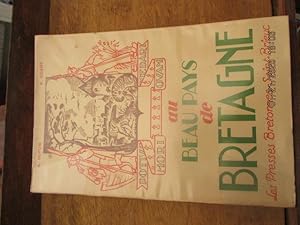 AU BEAU PAYS DE BRETAGNE , anthologie géographique, historique et littéraire avec illustrations e...