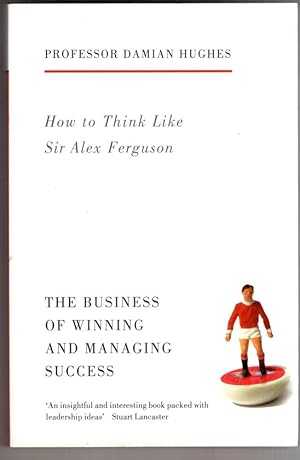 Imagen del vendedor de How to Think Like Sir Alex Ferguson a la venta por High Street Books