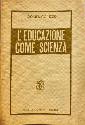 Imagen del vendedor de L educazione come scienza. a la venta por Libreria La Fenice di Pietro Freggio