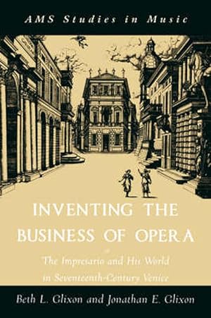 Imagen del vendedor de Inventing the Business of Opera: The Impresario and His World in Seventeenth Century Venice (Paperback) a la venta por AussieBookSeller