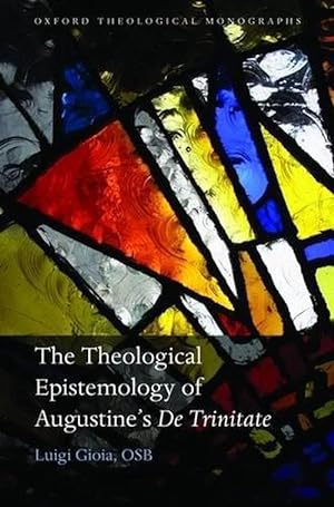 Seller image for The Theological Epistemology of Augustine's De Trinitate (Hardcover) for sale by AussieBookSeller