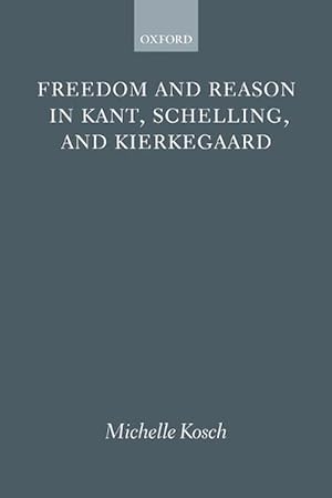 Bild des Verkufers fr Freedom and Reason in Kant, Schelling, and Kierkegaard (Paperback) zum Verkauf von AussieBookSeller