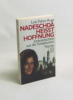 Bild des Verkufers fr Nadeschda heit Hoffnung : Innenansichten aus der Sowjetunion / Lois Fisher-Ruge. Aus d. Amerikan. von Monika Siedentopf u. Nina Brnsen zum Verkauf von Versandantiquariat Buchegger