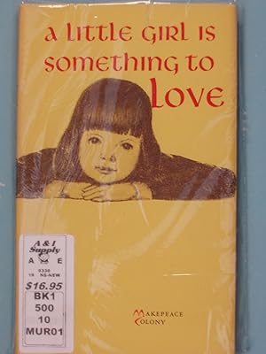 Seller image for A Little Girl is Something to Love for sale by PB&J Book Shop