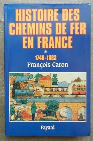 Histoire des chemins de fer en France. Tome I, 1740-1883. Tome II, 1883-1937.