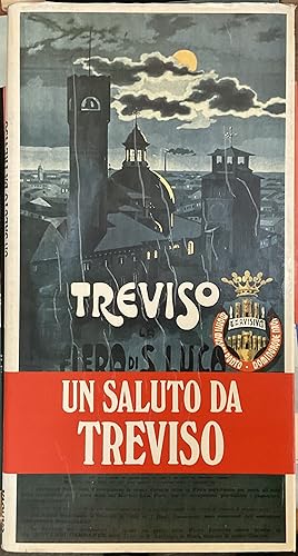 Un saluto da Treviso. Centododici vecchie cartoline illustrate