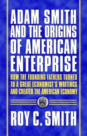 Seller image for Adam Smith and the Origins of American Enterprise (Paperback) for sale by AussieBookSeller