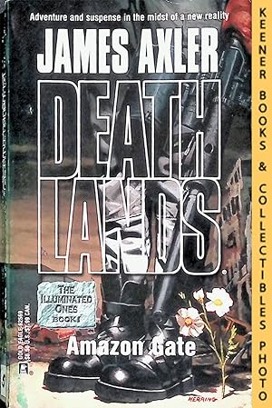 Amazon Gate: Volume 59 of Deathlands Series : The Illuminated Ones, Book I: Deathlands Series