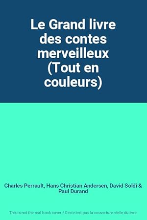 Bild des Verkufers fr Le Grand livre des contes merveilleux (Tout en couleurs) zum Verkauf von Ammareal