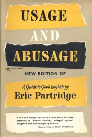 Imagen del vendedor de USAGE AND ABUSAGE: A GUIDE TO GOOD ENGLISH. a la venta por Ammareal