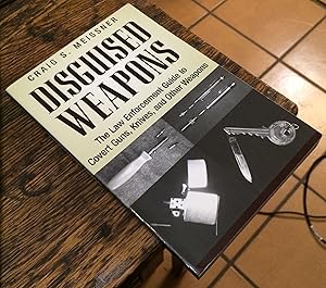 Disguised Weapons: The Law Enforcement Guide to Covert Guns, Knives, and Other Weapons