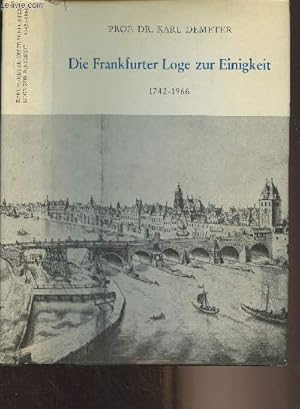 Seller image for Die Frankfurter Loge zur Einigkeit 1742-1966 - Ein beitrag zur deutschen Geistes- und Sozialgeschichte for sale by Le-Livre