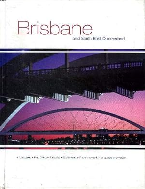 Bild des Verkufers fr Brisbane and South East Queensland Sommaire: Brilliant Brisbane; Brisbane arcade; Fairway to heaven; To the island . zum Verkauf von Le-Livre
